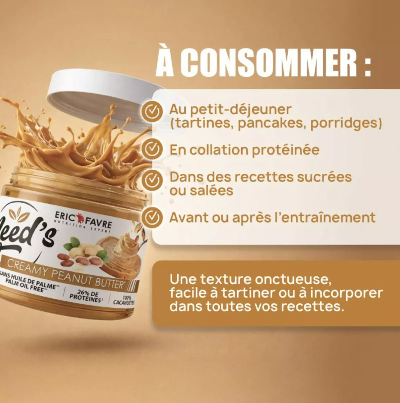 Creamy Peanut Butter Need’s – 500g – Eric Favre Creamy Peanut Butter Need’s – 500g – Eric Favre